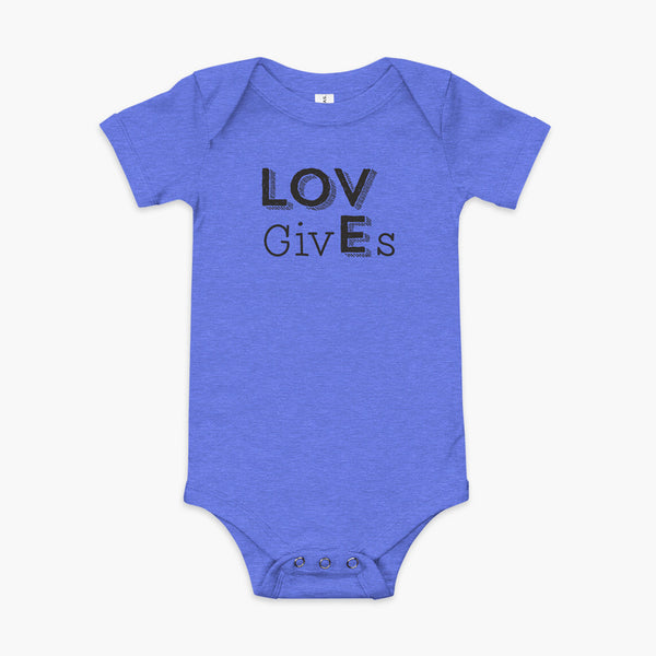 The word Love has given its “E” to the the word Gives. So it says Lov givEs on a heather blue infant onesie.